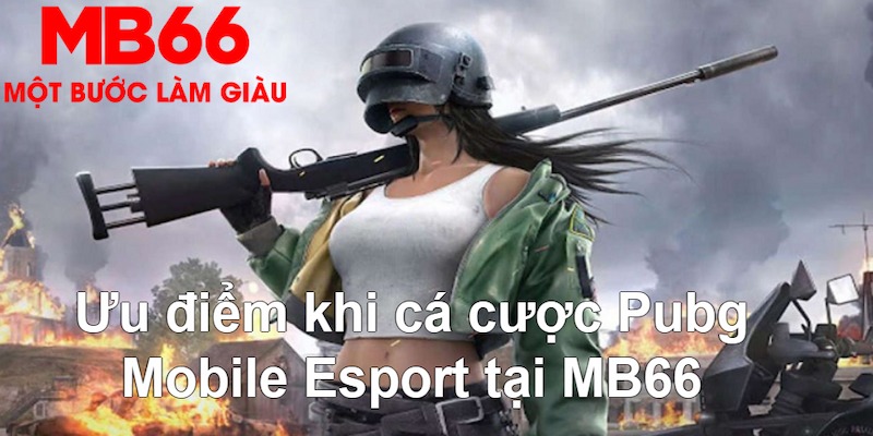 Pubg Mobile Esport sở hữu nhiều ưu điểm đáng gờm